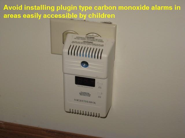 Avoid installing plugin type carbon monoxide alarms in areas easily accessible by children
