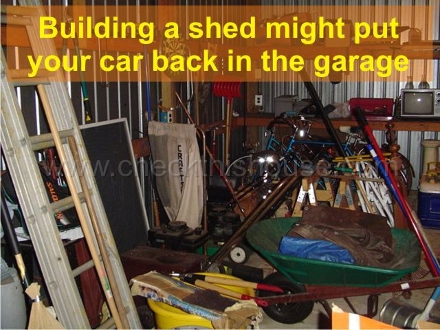 Building a shed might put your car back in the garage