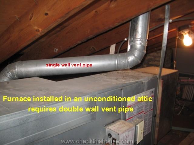 Furnace, water heater vent pipe clearances - no single wall furnace vent pipe is permitted in an unconditioned attic